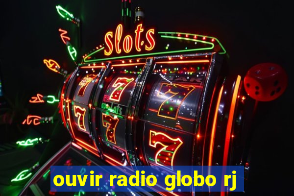 ouvir radio globo rj